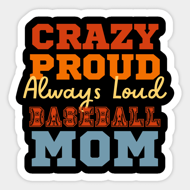 Crazy Proud Always Loud Baseball Mom Sticker by Point Shop